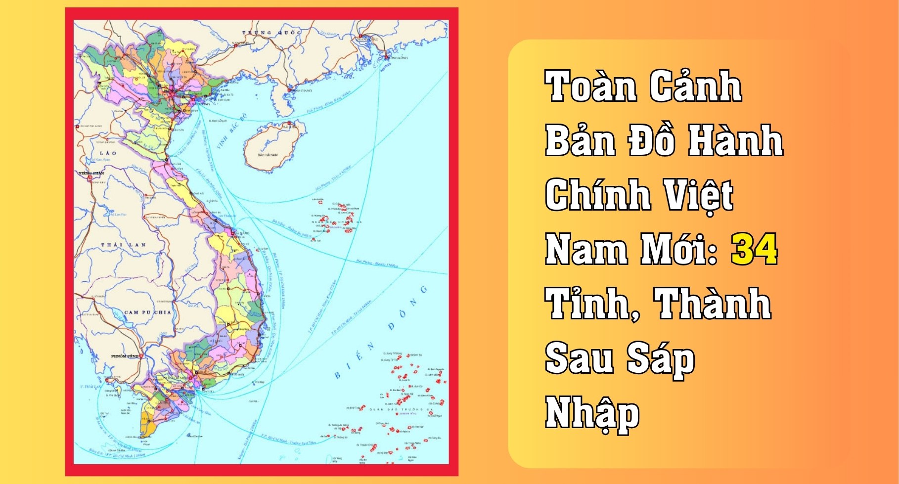 Toàn Cảnh Bản Đồ Hành Chính Việt Nam Mới: 34 Tỉnh, Thành Sau Sáp Nhập