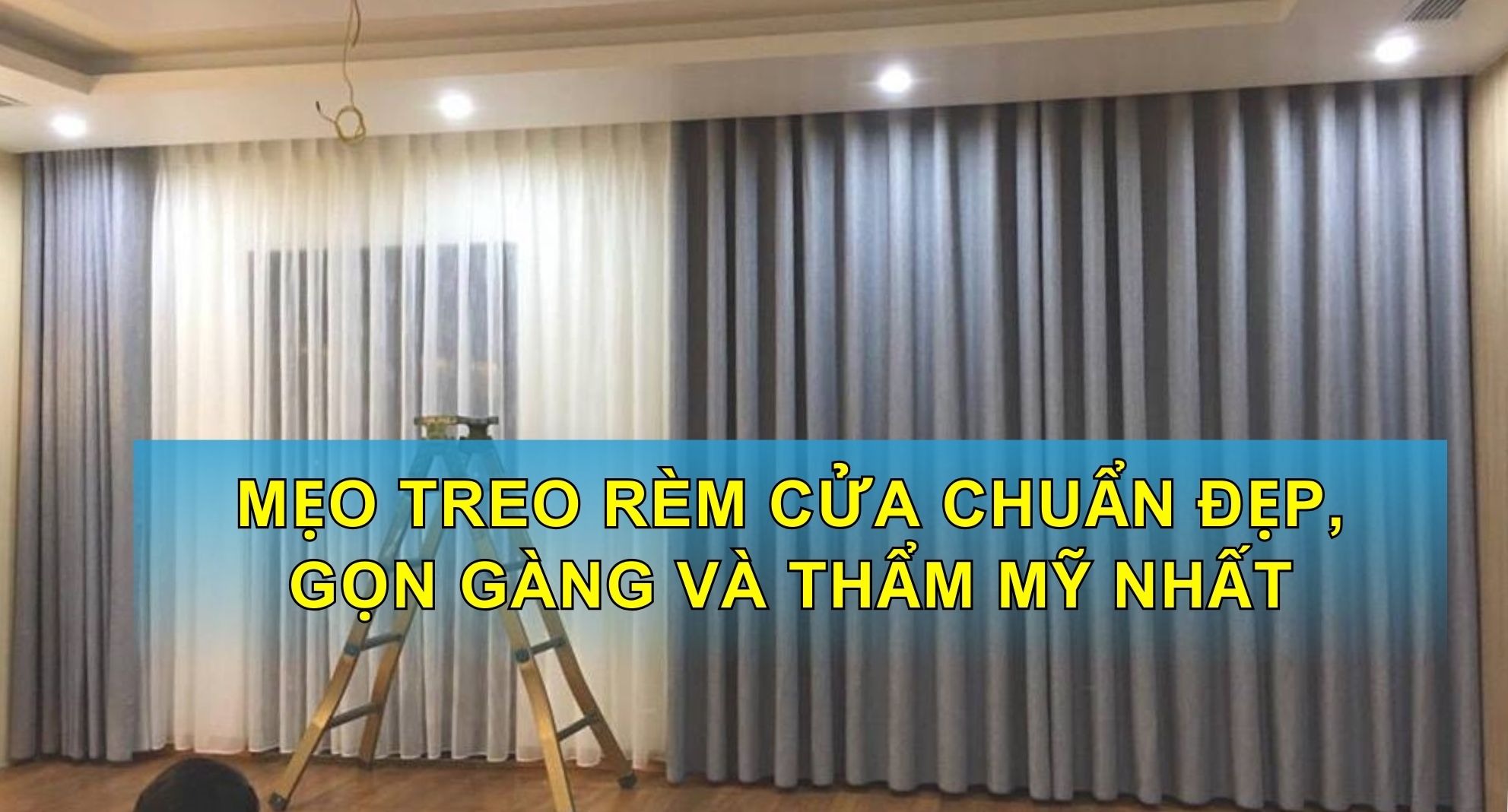 Mẹo Treo Rèm Cửa Chuẩn Đẹp, Gọn Gàng Và Thẩm Mỹ Nhất