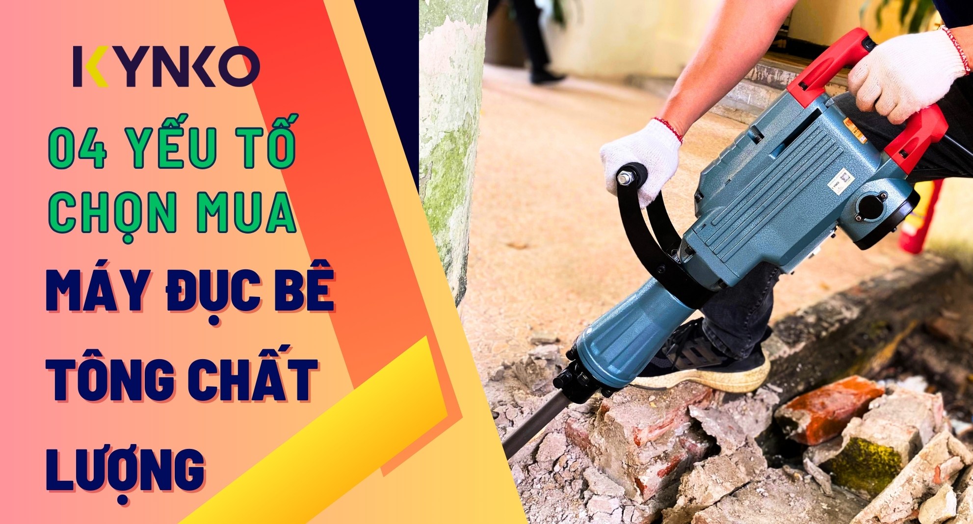 04 Yếu Tố Chọn Mua Máy Đục Bê Tông Chất Lượng