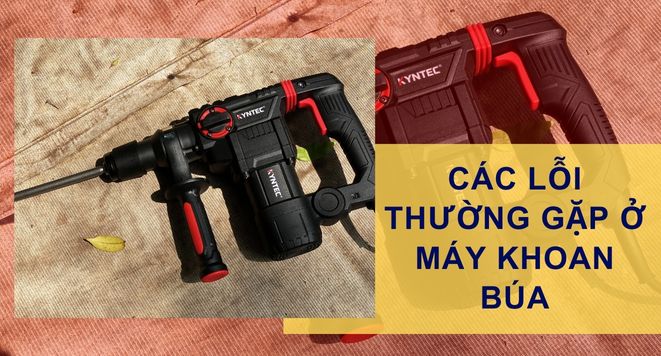 Các Lỗi Thường Gặp Ở Máy Khoan Búa