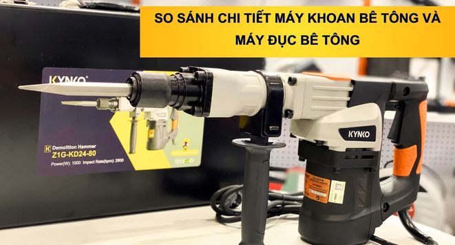 So Sánh Chi Tiết Máy Khoan Bê Tông Và Máy Đục Bê Tông
