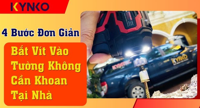 4 Bước Đơn Giản Bắt Vít Vào Tường Không Cần Khoan Tại Nhà