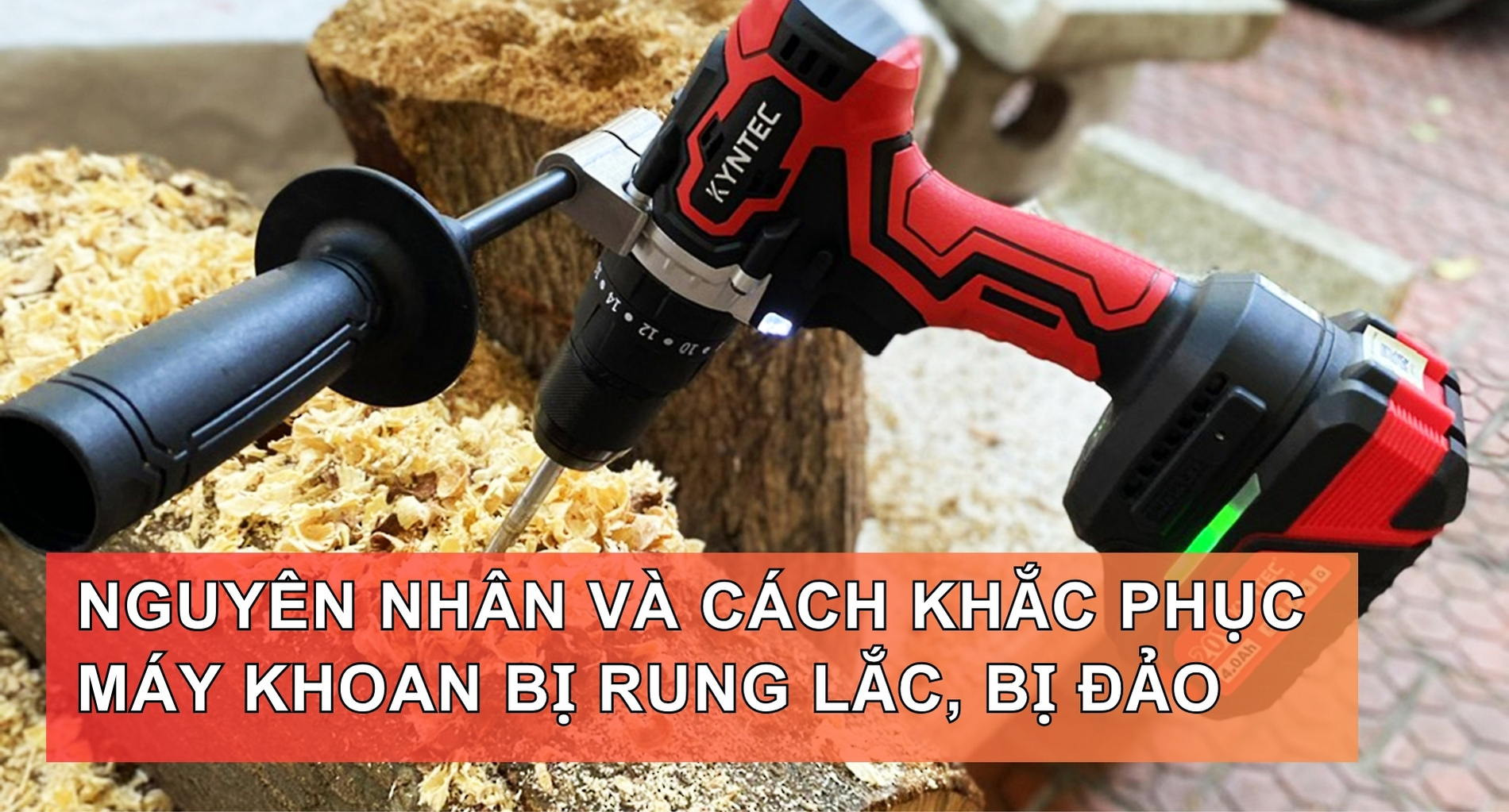 Nguyên Nhân Và Cách Khắc Phục Máy Khoan Bị Rung Lắc, Bị Đảo