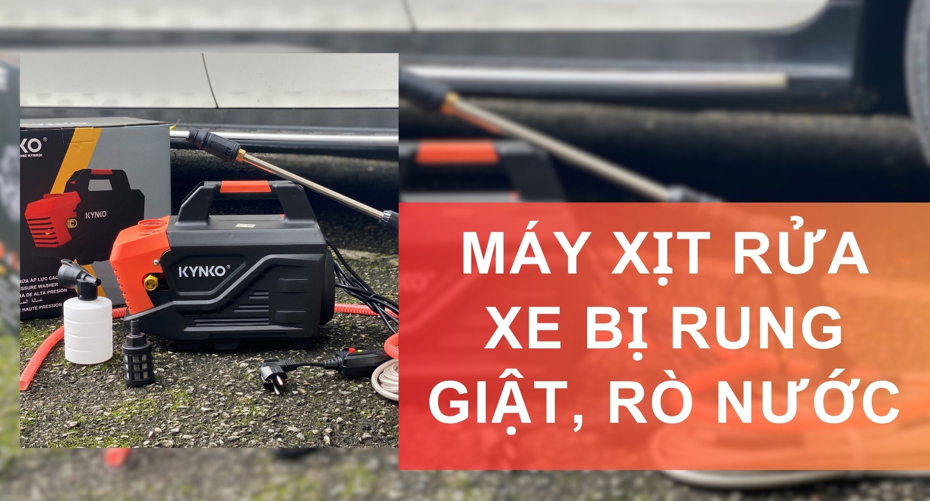 Máy Xịt Rửa Xe Bị Rung Giật, Rò Nước – Nguyên Nhân Và Cách Khắc Phục