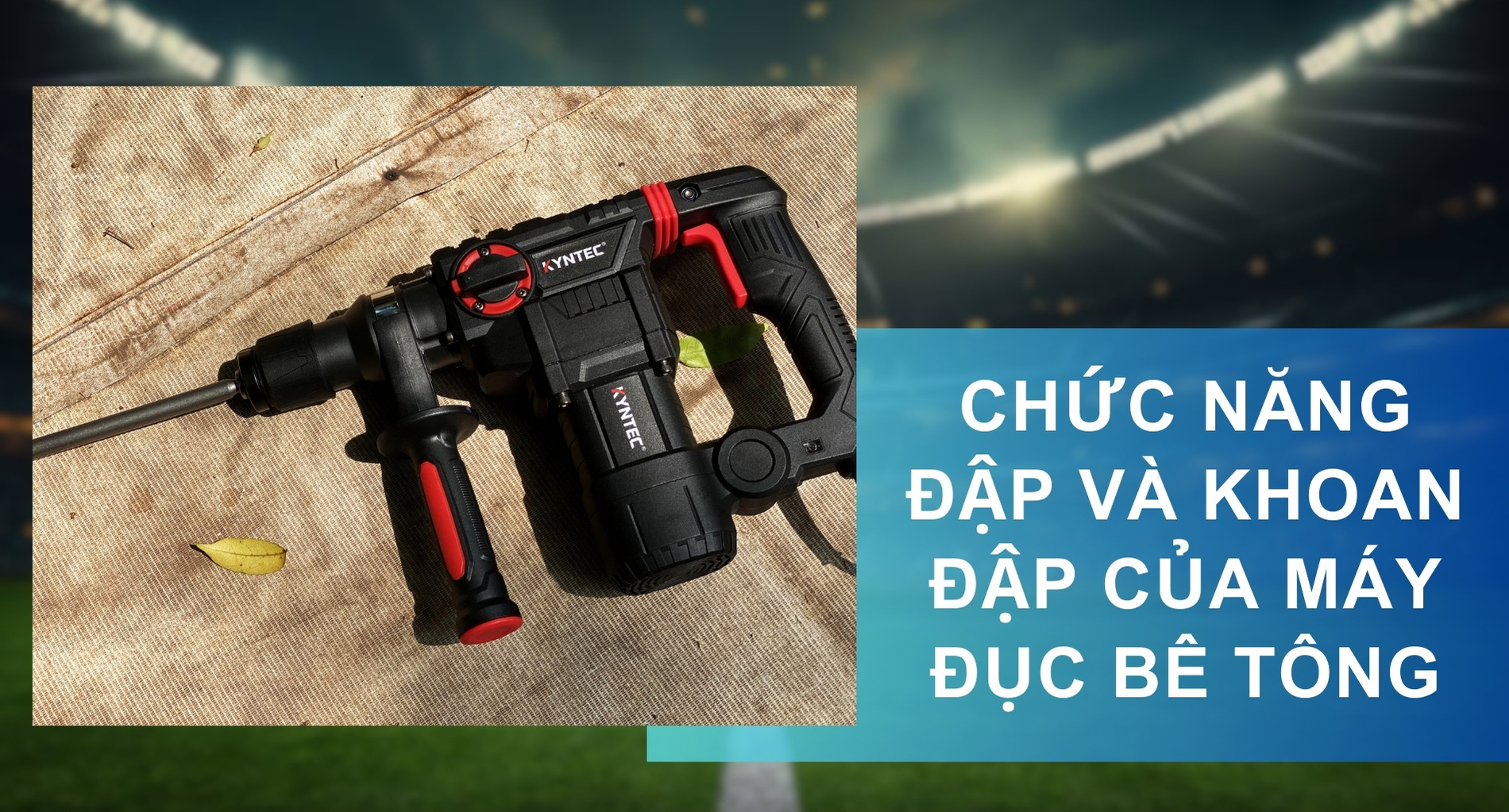 Chức Năng Đập Và Khoan Đập Của Máy Đục Bê Tông