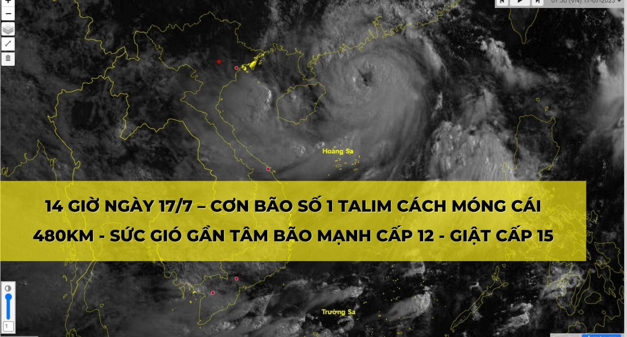 14 GIỜ NGÀY 17/7 – CƠN BÃO SỐ 1 TALIM CÁCH MÓNG CÁI 480KM - SỨC GIÓ GẦN TÂM BÃO MẠNH CẤP 12 - GIẬT CẤP 15