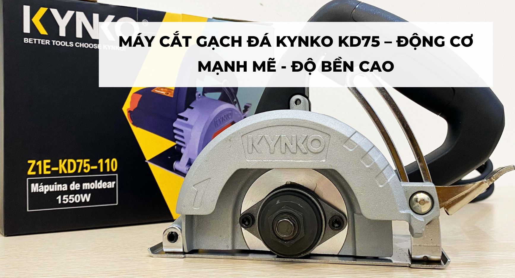 MÁY CẮT GẠCH ĐÁ KYNKO KD75 – ĐỘNG CƠ MẠNH MẼ - ĐỘ BỀN CAO