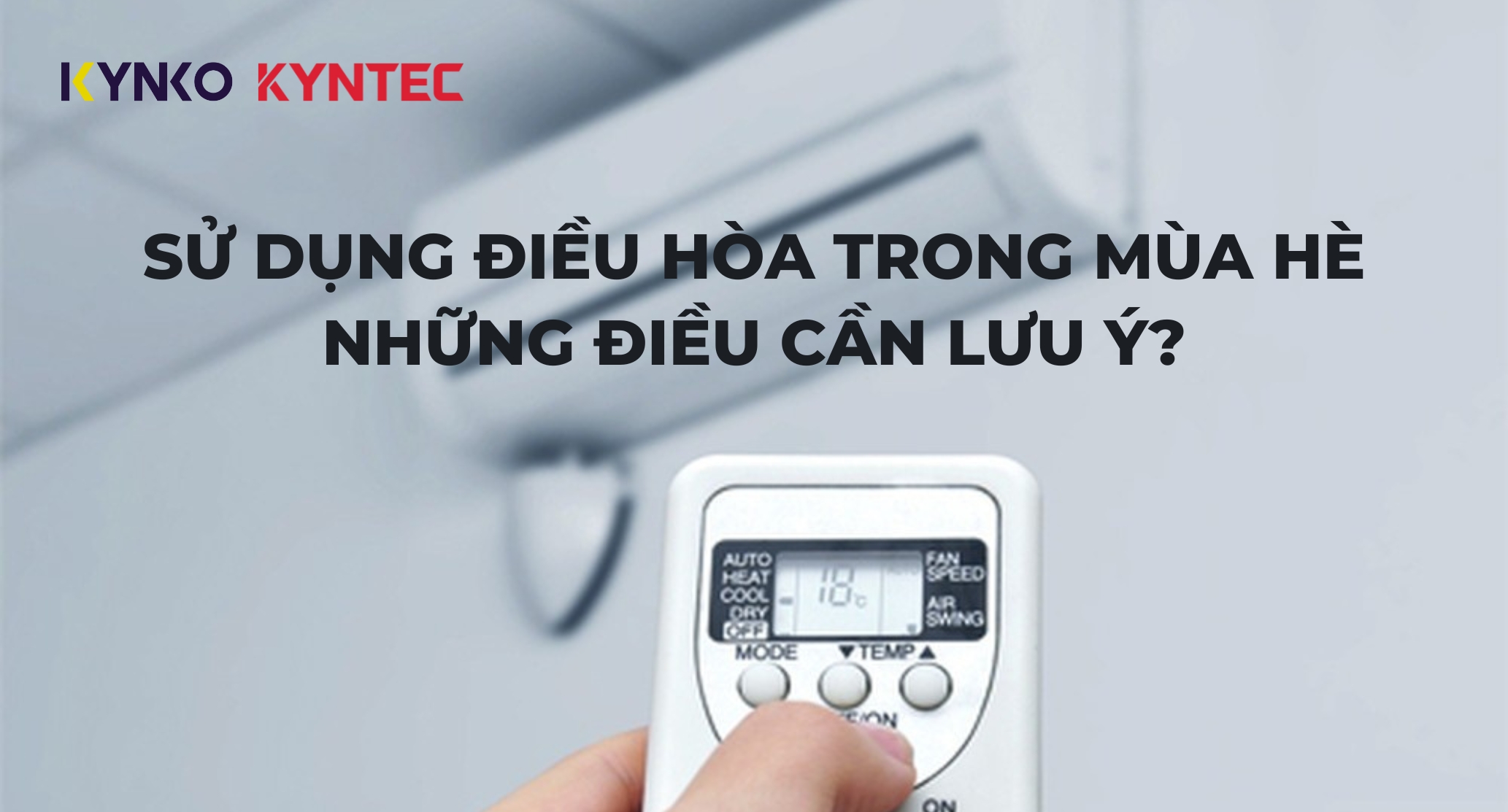 SỬ DỤNG ĐIỀU HÒA – MÁY LẠNH TRONG MÙA HÈ – NHỮNG ĐIỀU CẦN LƯU Ý?