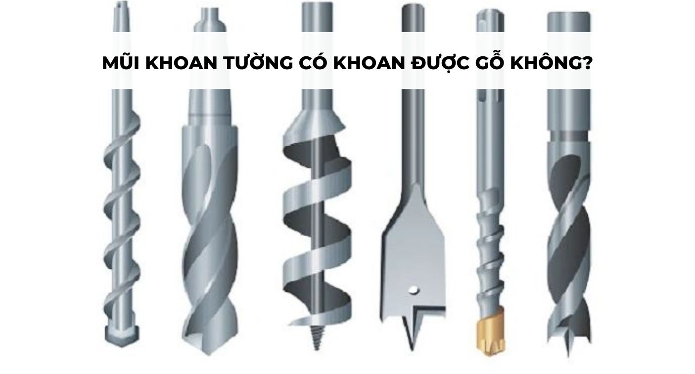 MŨI KHOAN TƯỜNG CÓ KHOAN ĐƯỢC GỖ KHÔNG?