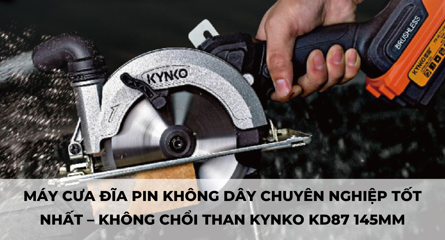 MÁY CƯA ĐĨA PIN KHÔNG DÂY CHUYÊN NGHIỆP TỐT NHẤT – MÁY CƯA ĐĨA KHÔNG CHỔI THAN KYNKO KD87 145MM