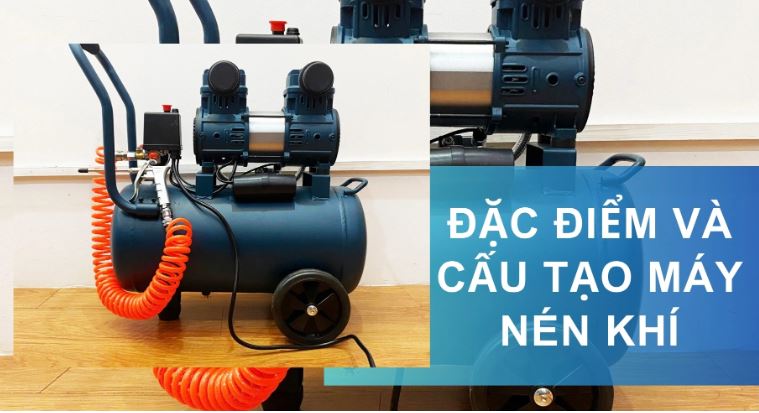 Đặc Điểm Và Cấu Tạo Máy Nén Khí