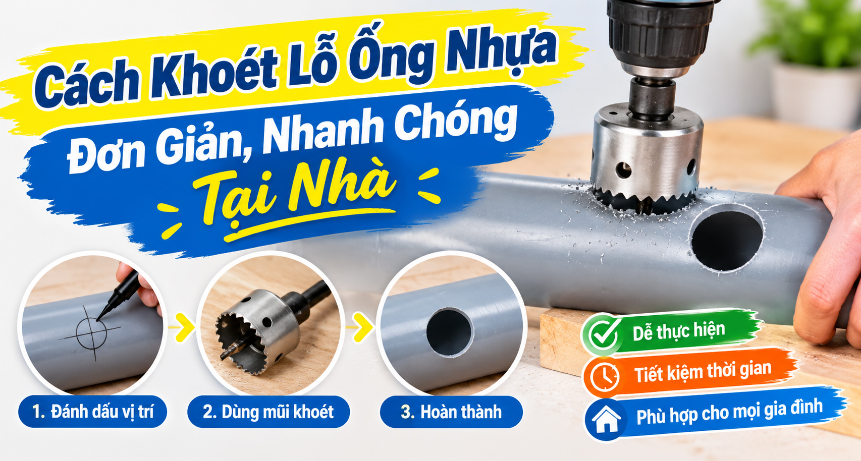 Cách Khoét Lỗ Ống Nhựa Đơn Giản, Nhanh Chóng Tại Nhà