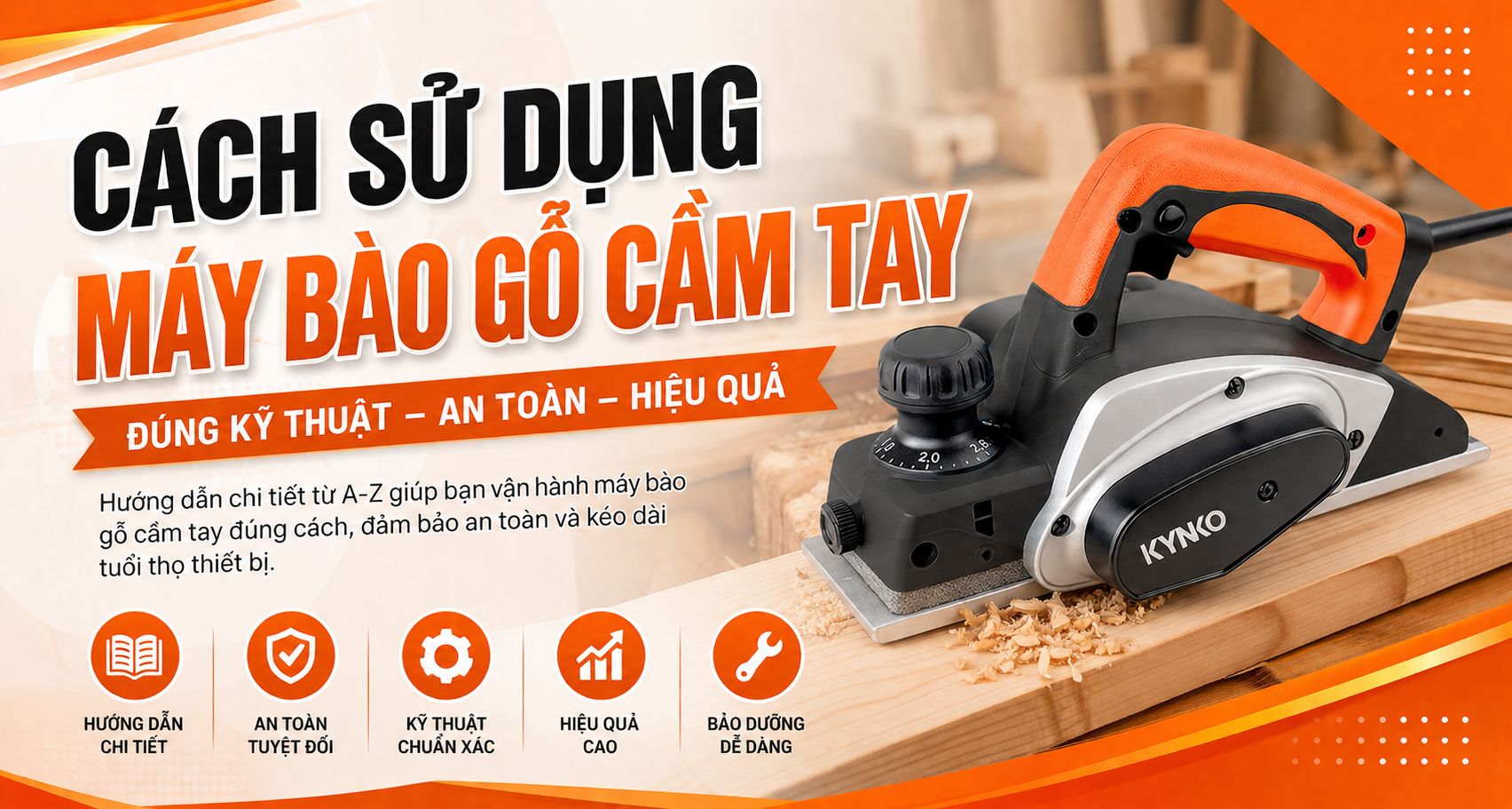 Cách Sử Dụng Máy Bào Gỗ Cầm Tay Đúng Kỹ Thuật, An Toàn