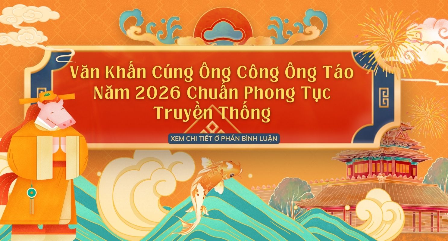 Trọn Bộ Văn Khấn Cúng Ông Công Ông Táo Năm 2026 Chuẩn Phong Tục Truyền Thống Theo Chuyên Gia