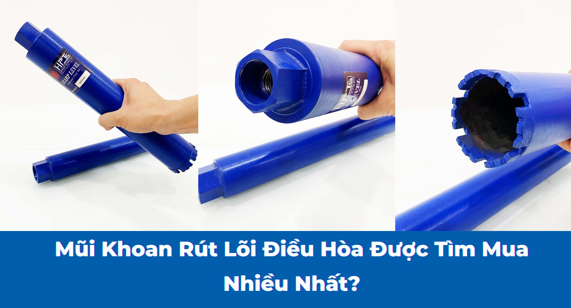 Mũi Khoan Rút Lõi Điều Hòa Được Tìm Mua Nhiều Nhất?