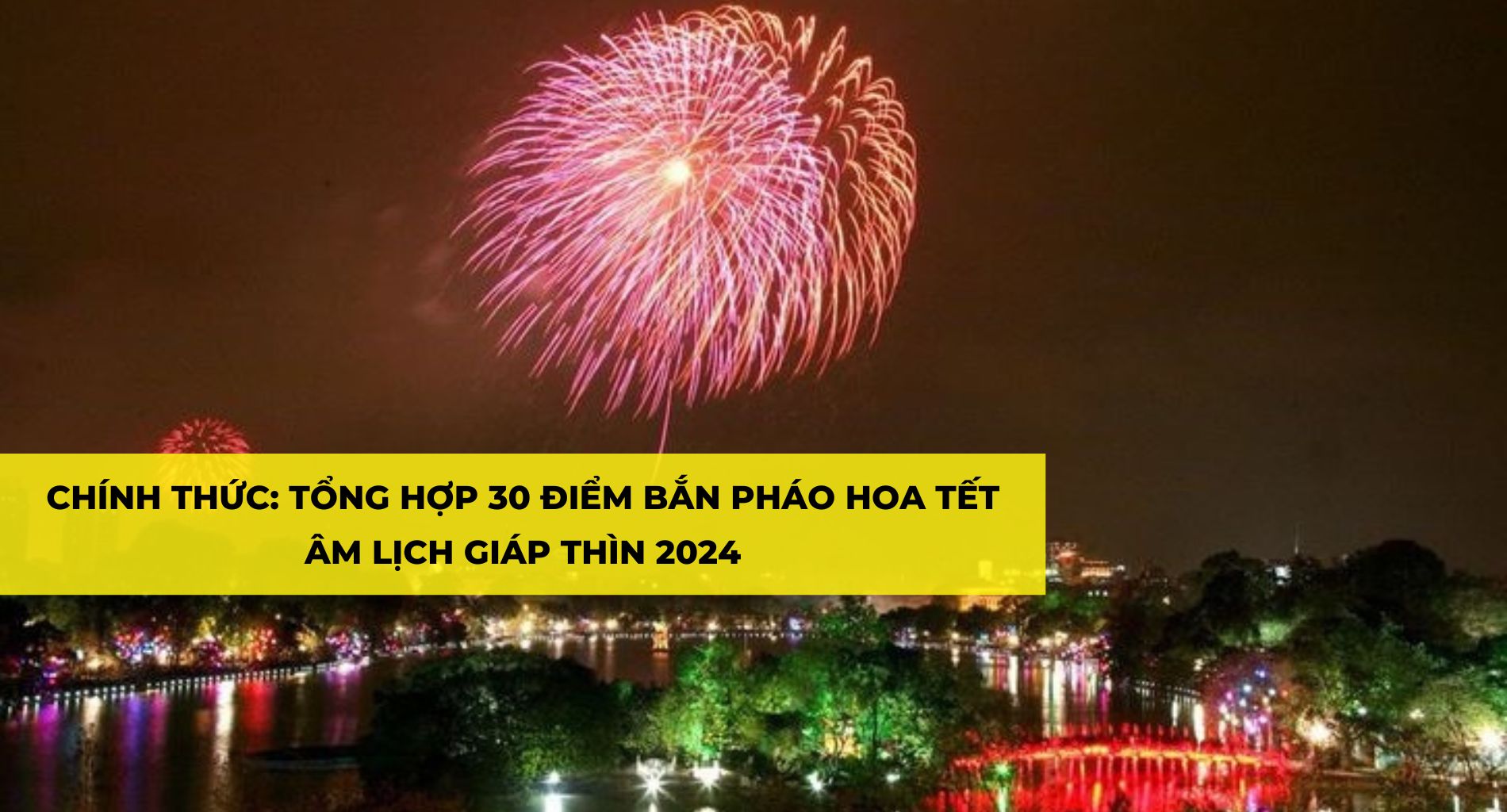 TỔNG HỢP 30 ĐIỂM BẮN PHÁO HOA TẾT ÂM LỊCH GIÁP THÌN 2024