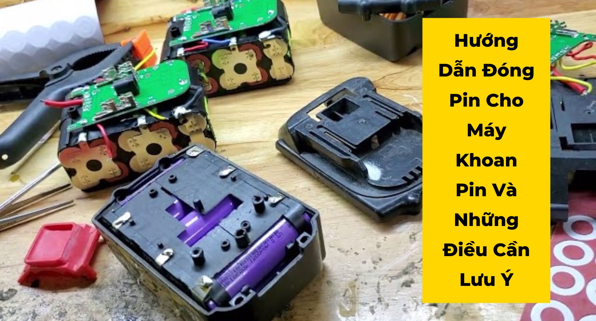 Hướng Dẫn Đóng Pin Cho Máy Khoan Pin Và Những Điều Cần Lưu Ý