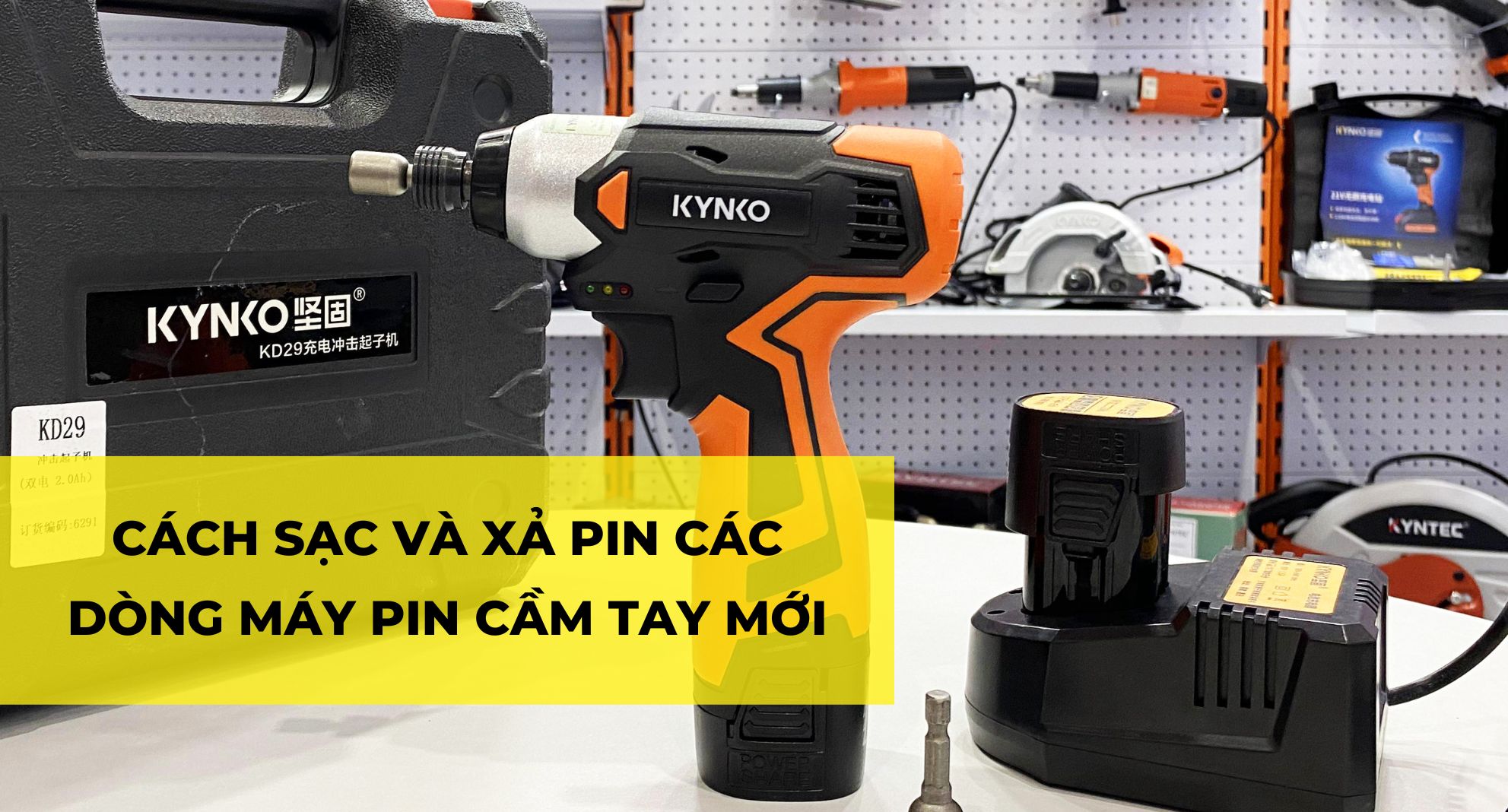 CÁCH SẠC VÀ XẢ PIN CÁC DÒNG MÁY PIN CẦM TAY MỚI: MÁY KHOAN PIN, MÁY MÀI PIN,…