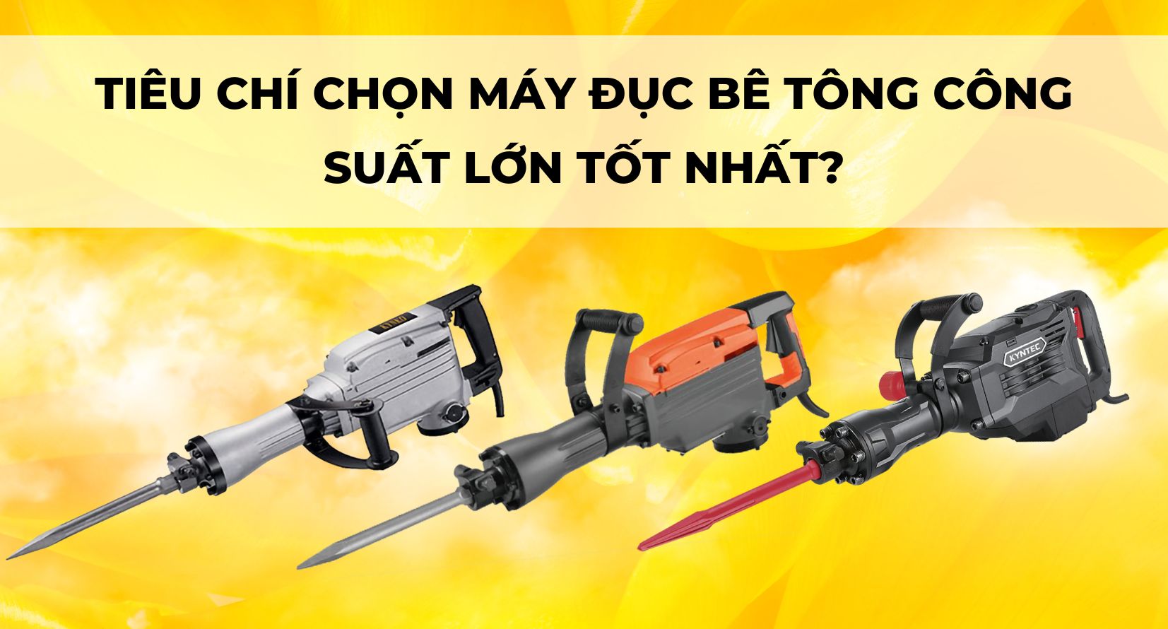 TIÊU CHÍ CHỌN MÁY ĐỤC BÊ TÔNG CÔNG SUẤT LỚN TỐT NHẤT?
