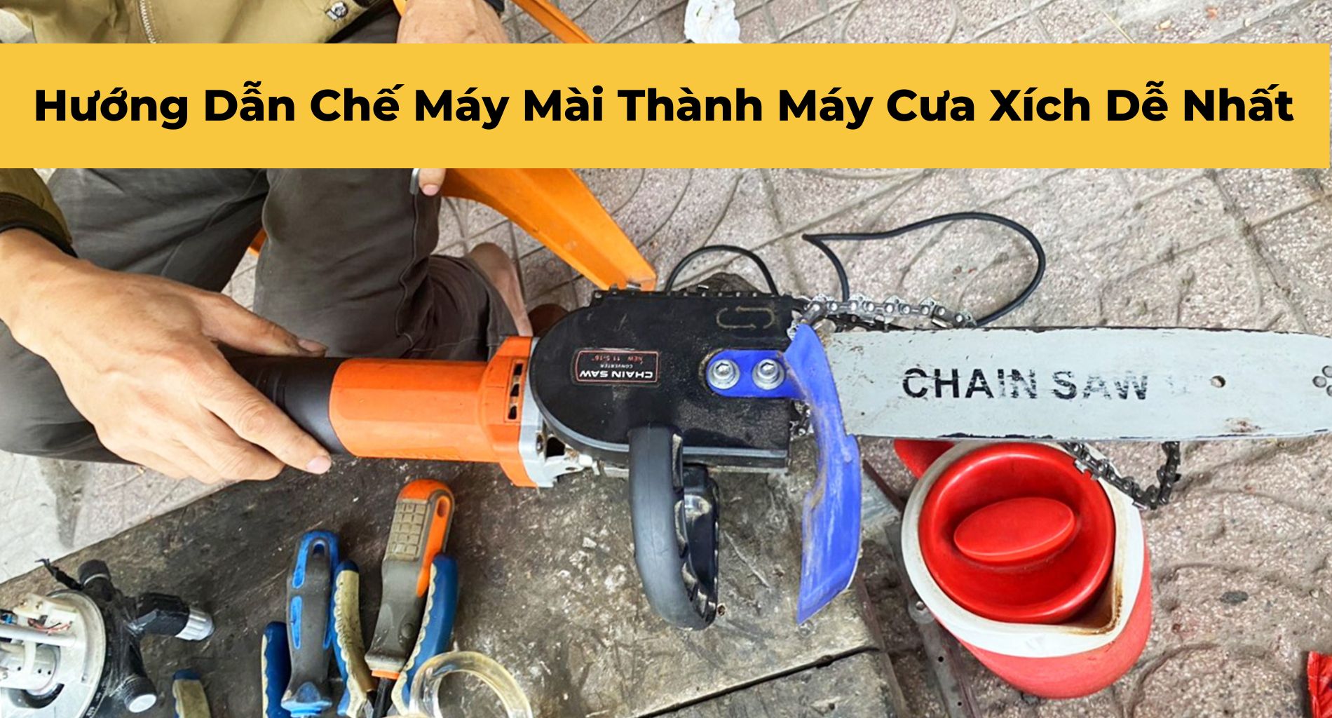 Hướng Dẫn Chế Máy Mài Thành Máy Cưa Xích Dễ Nhất
