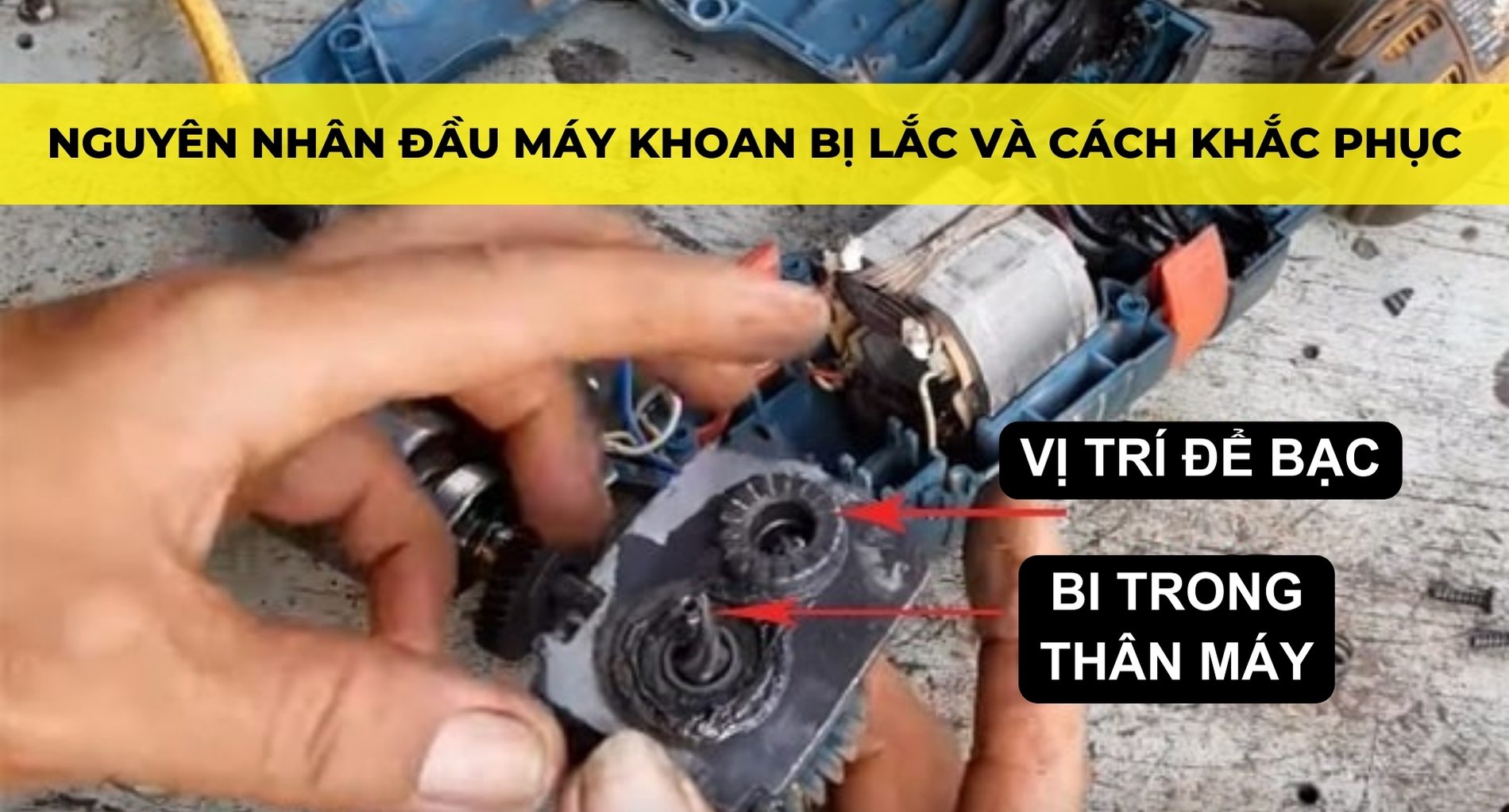 NGUYÊN NHÂN ĐẦU MÁY KHOAN BỊ LẮC VÀ CÁCH KHẮC PHỤC