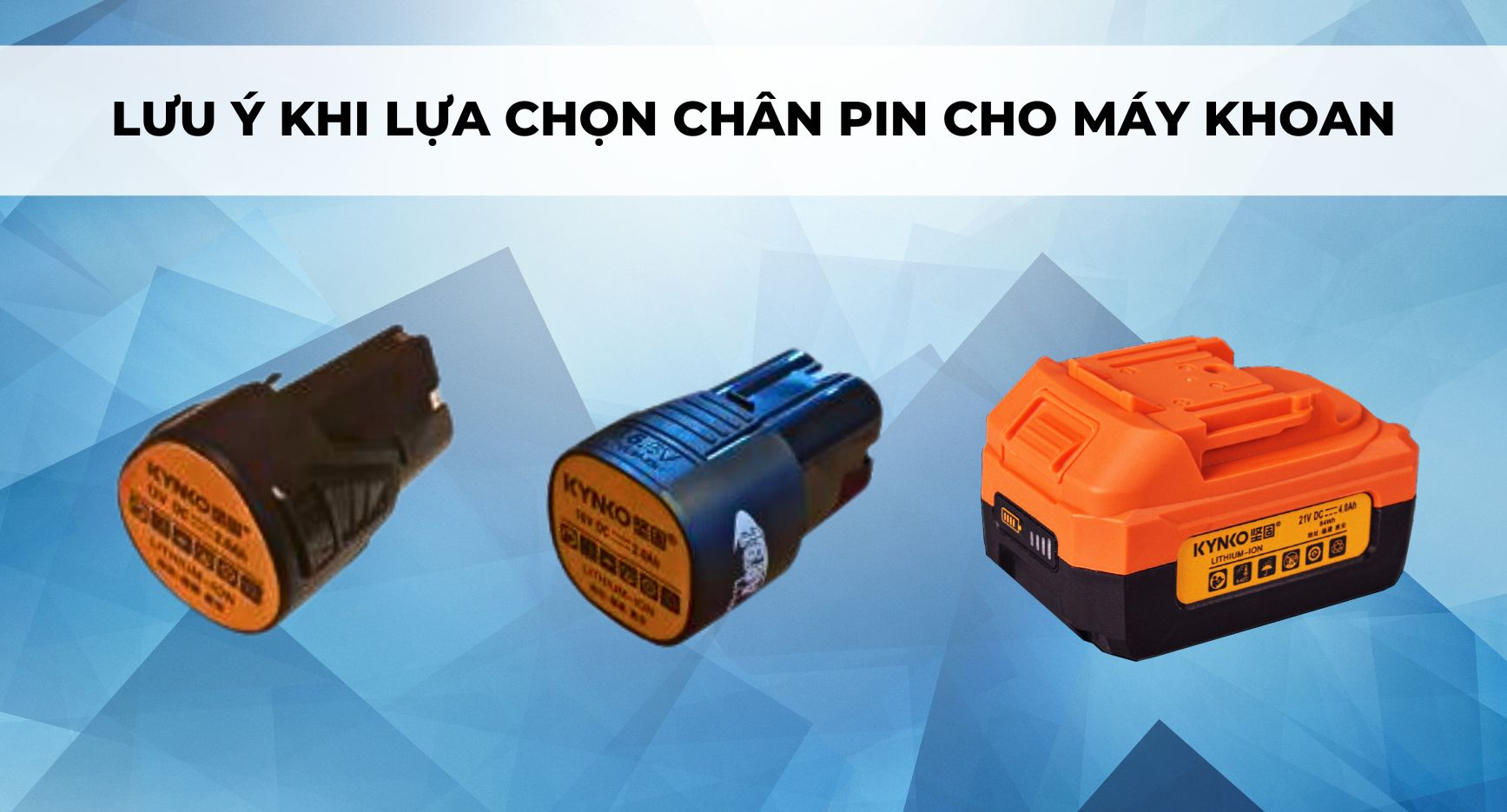 LƯU Ý KHI LỰA CHỌN CHÂN PIN CHO MÁY KHOAN