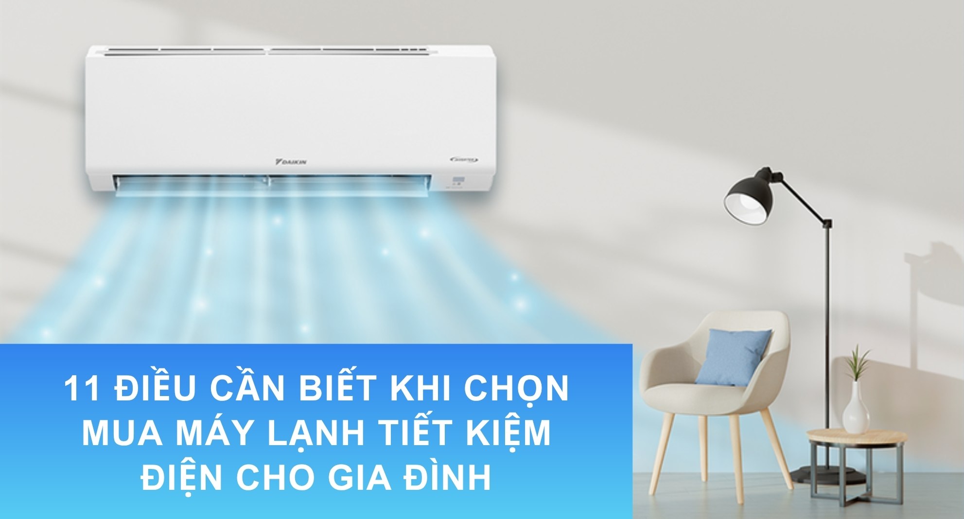 11 Điều Cần Biết Khi Chọn Mua Máy Lạnh Tiết Kiệm Điện Cho Gia Đình