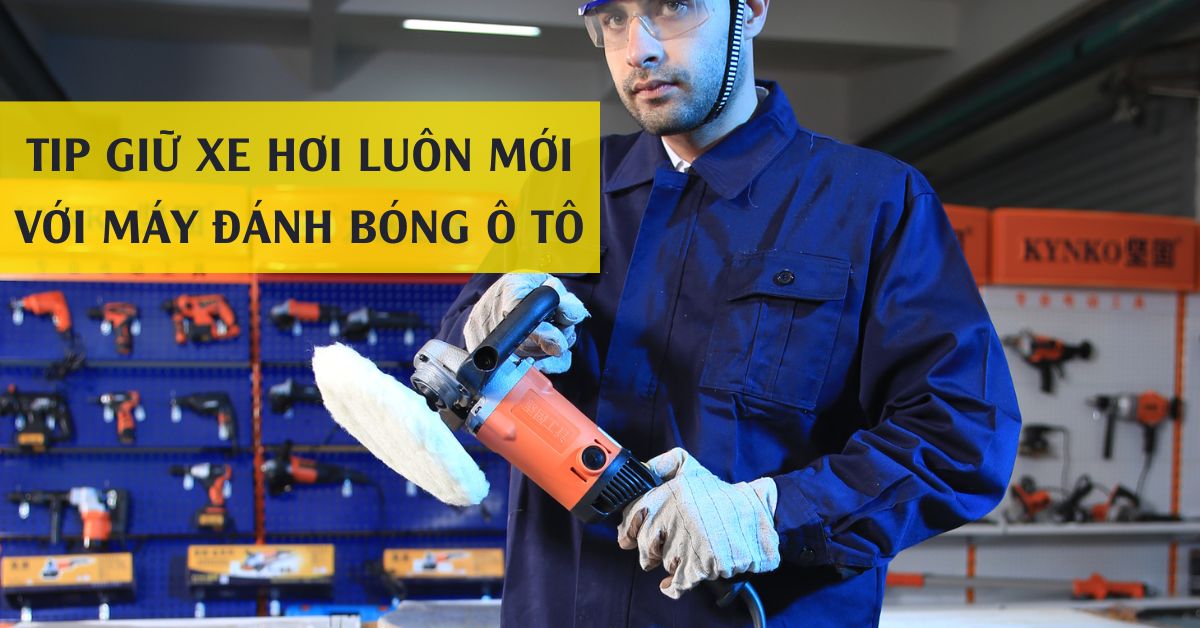 Bí Mật Sau Vẻ Ngoài Sáng Bóng Của Xe Hơi - Máy Đánh Bóng Ô Tô Kynko Chuyên Dụng