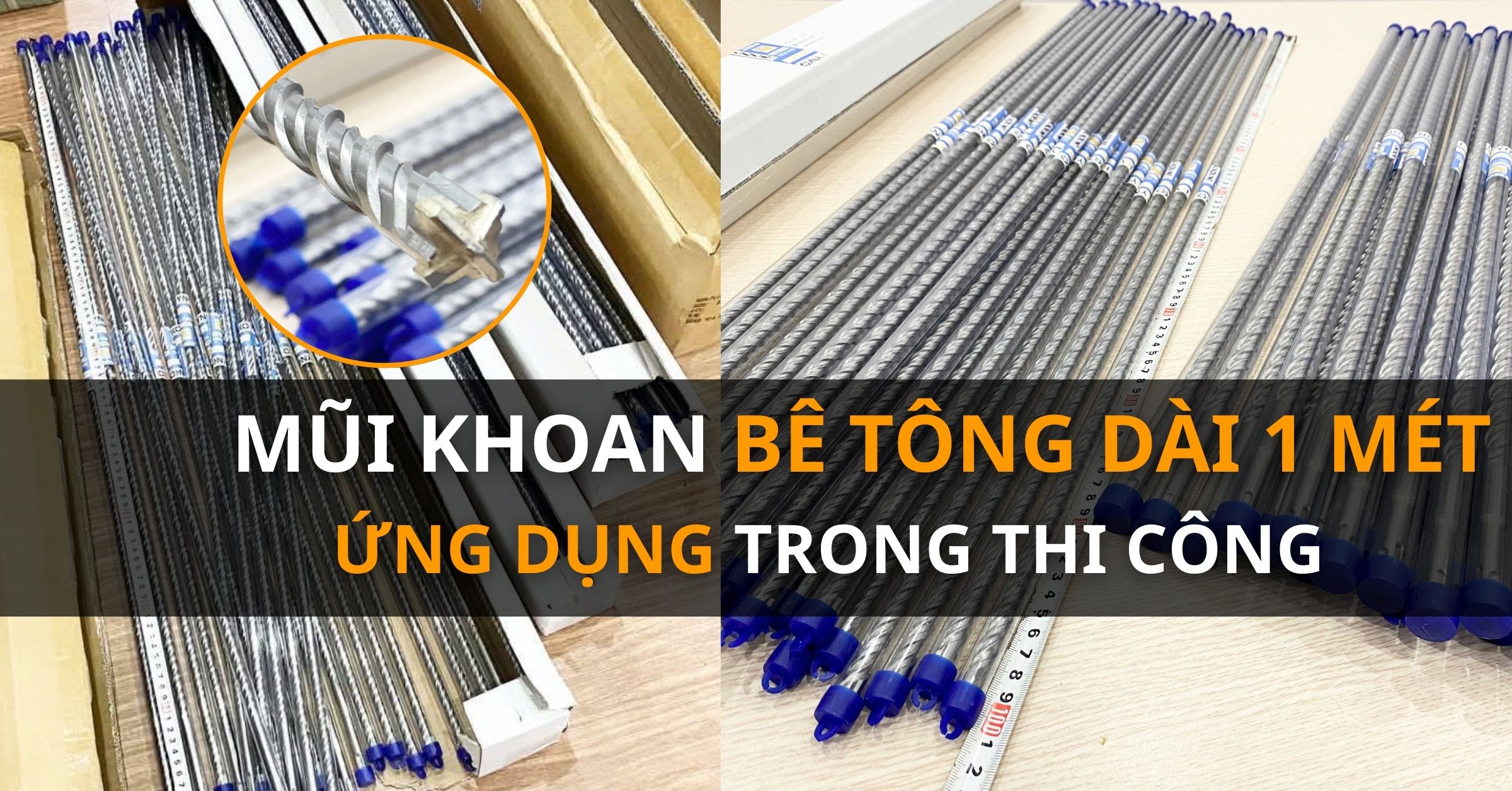 Mũi Khoan Bê Tông Dài 1 Mét Dùng Để Làm Gì? 5 Ứng Dụng Quan Trọng Trong Thi Công