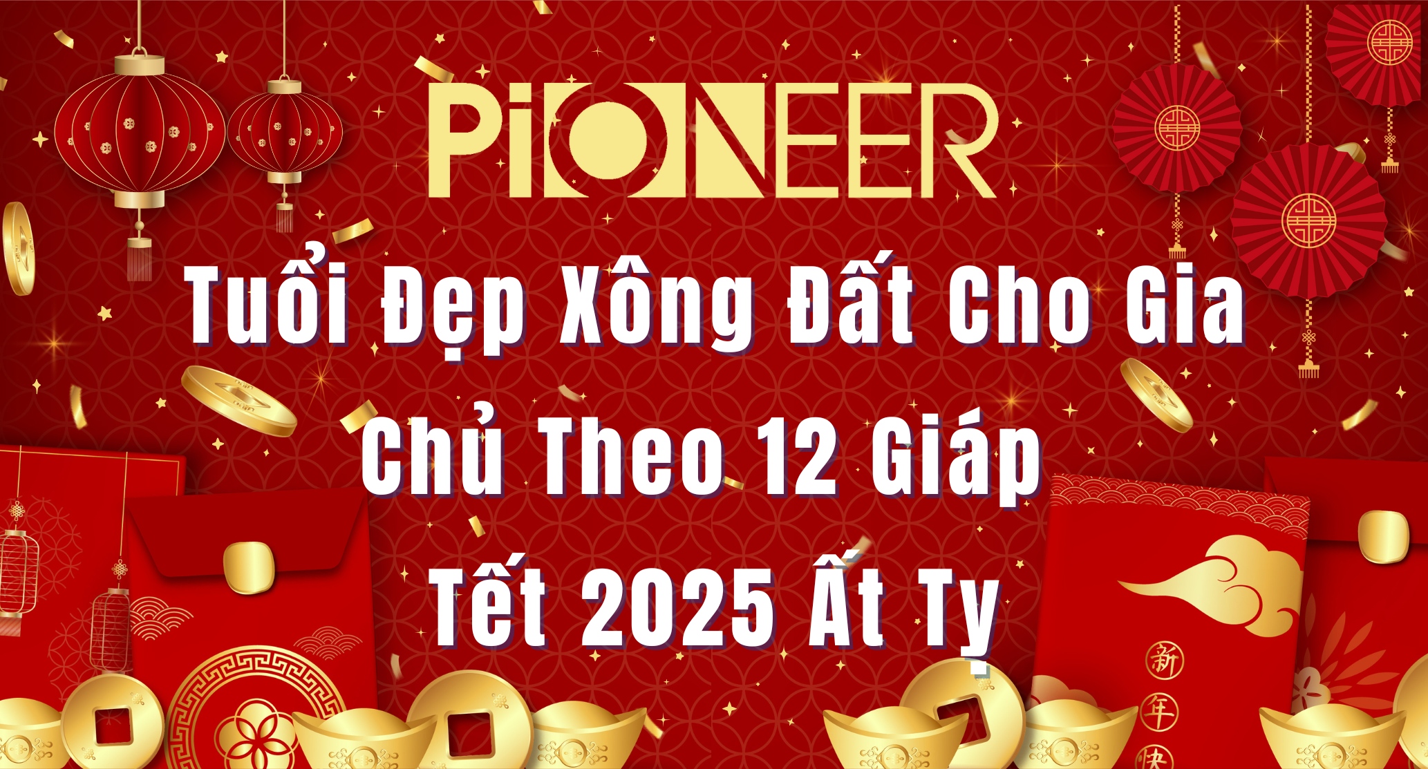 Chuyên Gia Mách Tuổi Xông Đất Phù Hợp Cho Gia Chủ Theo 12 Giáp Tết 2025 Ất Tỵ