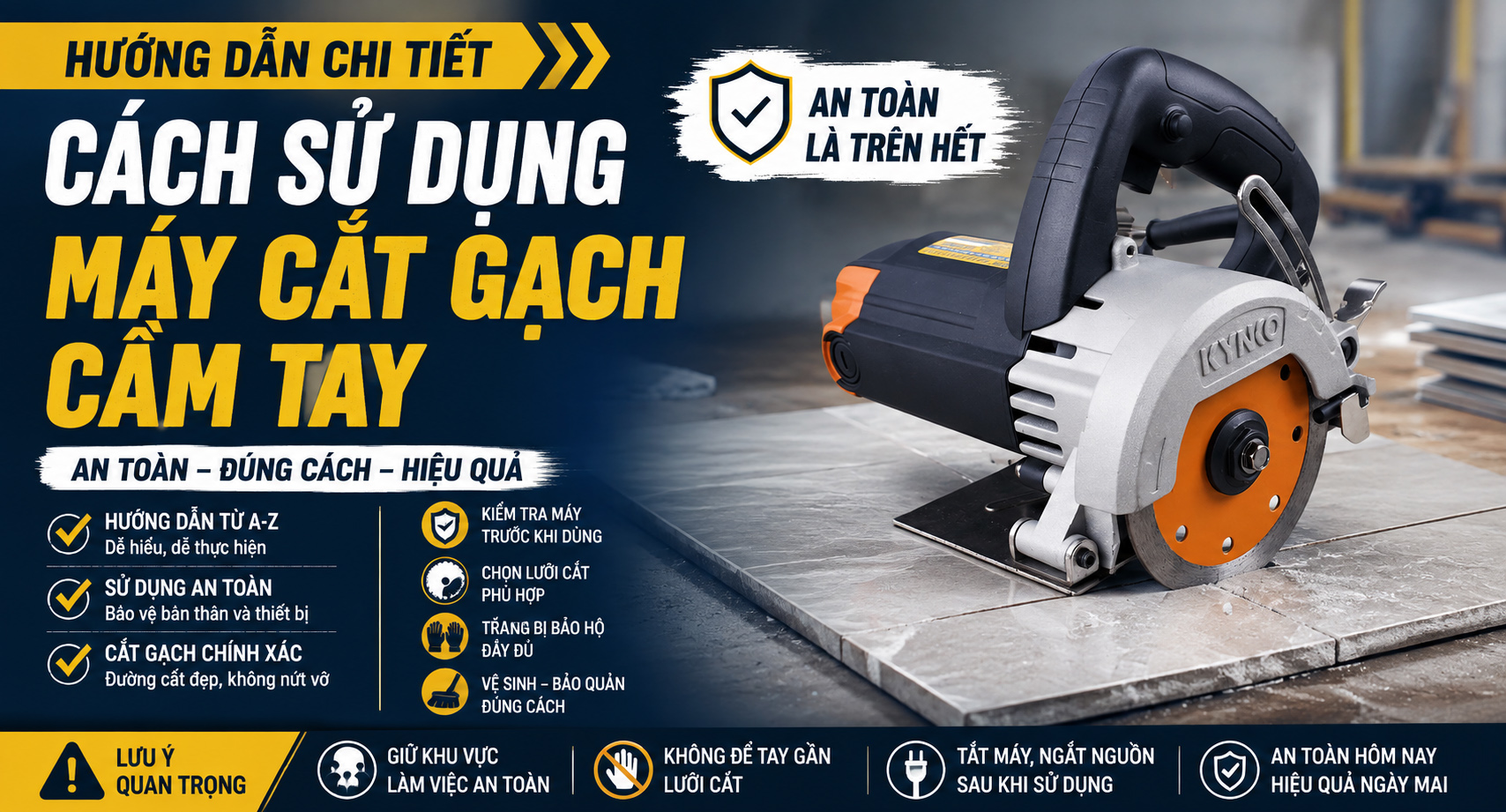 Cách Sử Dụng Máy Cắt Gạch Cầm Tay An Toàn, Đúng Cách, Hiệu Quả