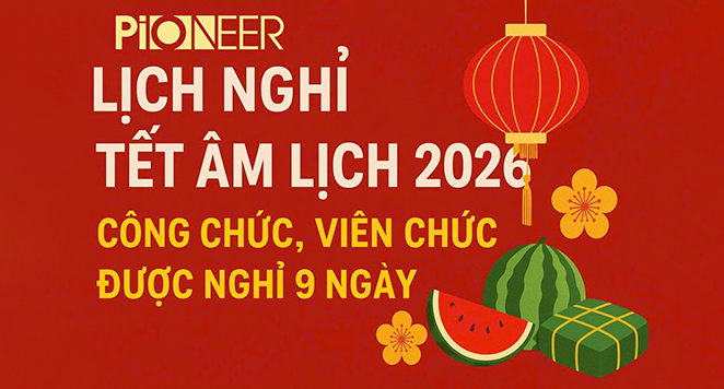 Lịch Nghỉ Tết Âm Lịch 2026: Chính Thức Công Bố Lịch Nghỉ 9 Ngày