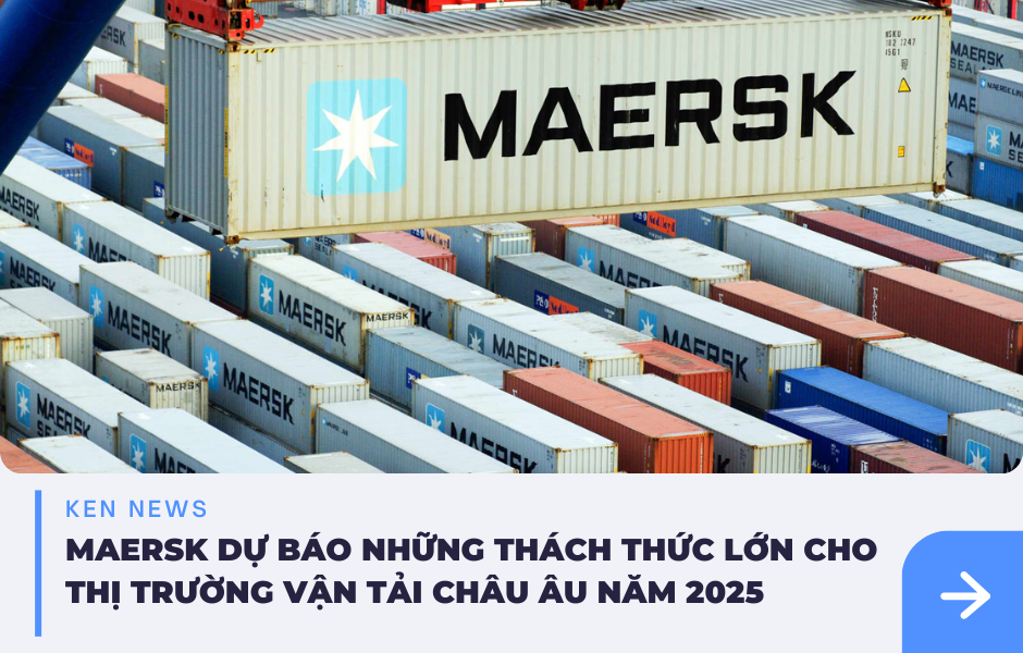 MAERSK DỰ BÁO NHỮNG THÁCH THỨC LỚN CHO THỊ TRƯỜNG VẬN TẢI CHÂU ÂU NĂM 2025