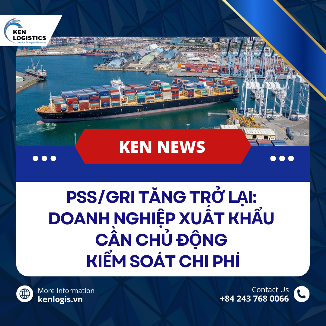 PSS/GRI TĂNG TRỞ LẠI: DOANH NGHIỆP XUẤT KHẨU  CẦN CHỦ ĐỘNG KIỂM SOÁT CHI PHÍ
