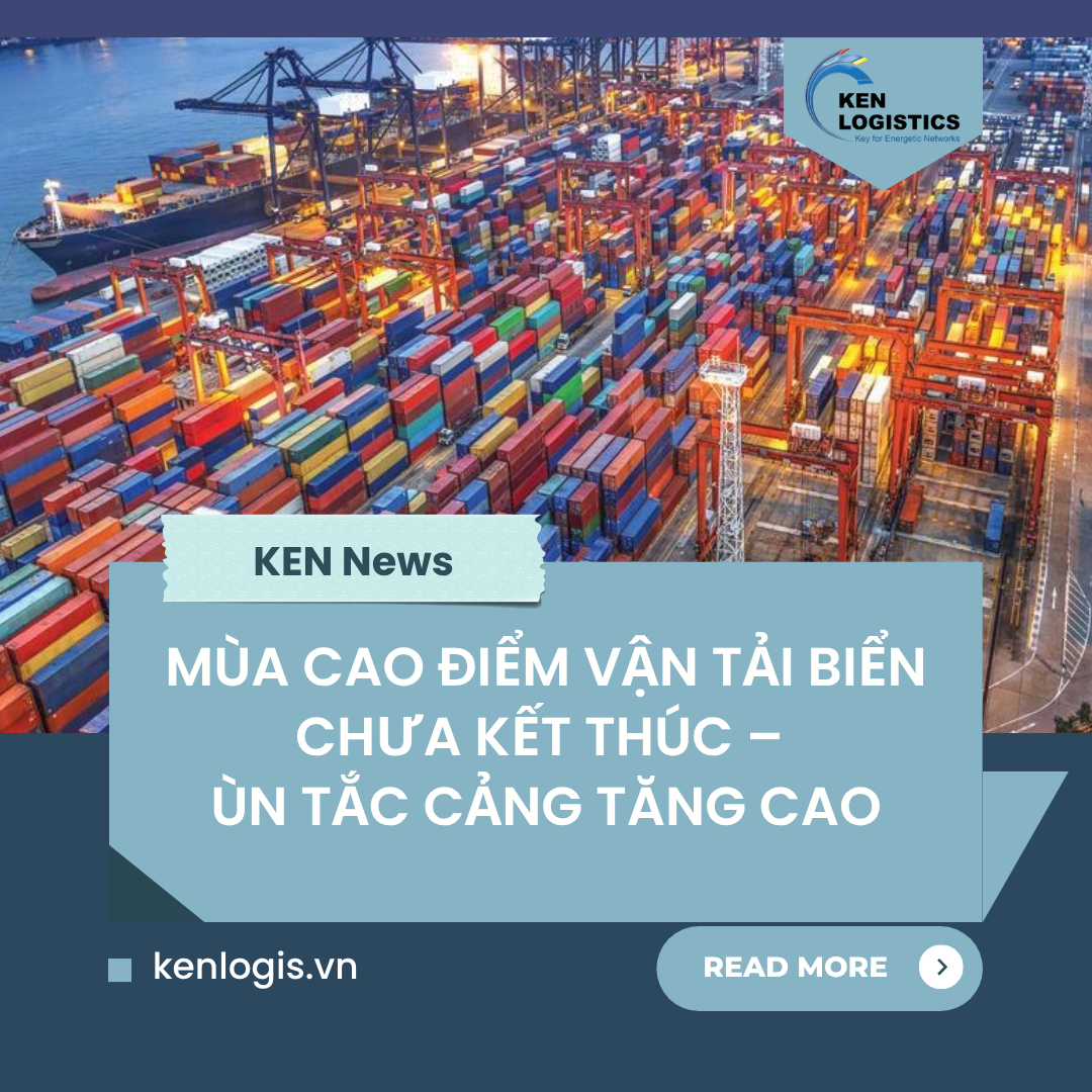 MÙA CAO ĐIỂM VẬN TẢI BIỂN CHƯA KẾT THÚC –  ÙN TẮC CẢNG TĂNG CAO