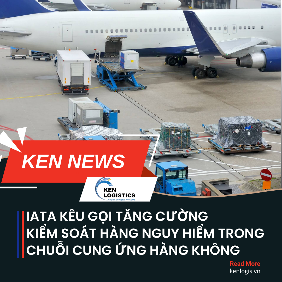 IATA KÊU GỌI TĂNG CƯỜNG KIỂM SOÁT HÀNG NGUY HIỂM  TRONG CHUỖI CUNG ỨNG HÀNG KHÔNG