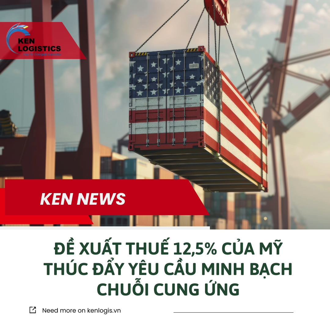 ĐỀ XUẤT THUẾ 12,5% CỦA MỸ THÚC ĐẨY YÊU CẦU  MINH BẠCH CHUỖI CUNG ỨNG