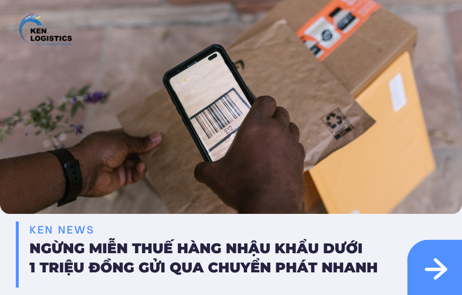 NGỪNG MIỄN THUẾ HÀNG NHẬU KHẨU DƯỚI 1 TRIỆU ĐỒNG GỬI QUA CHUYỂN PHÁT NHANH