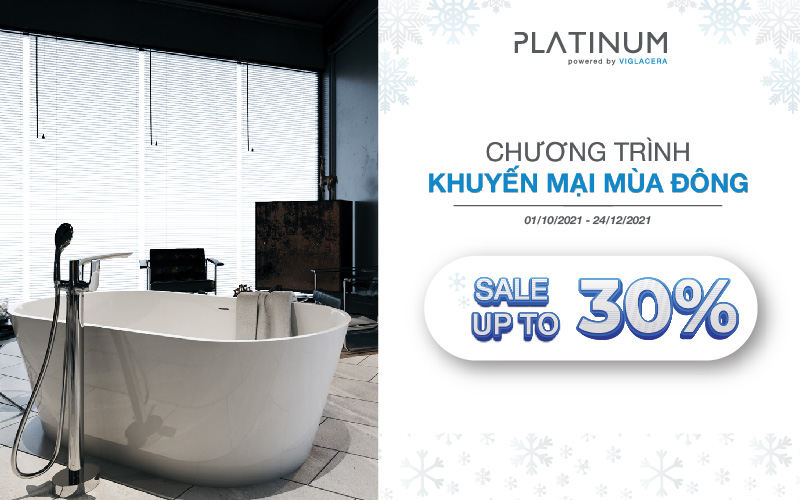ƯU ĐÃI ĐẾN 30% DÀNH CHO CHƯƠNG TRÌNH KHUYẾN MẠI MÙA ĐÔNG CỦA VIGLACERA PLATINUM