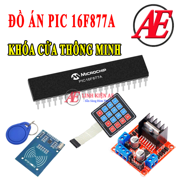 Đồ Án Vi Điều Khiển PIC 16F877A - Mạch Khóa Cửa Thông Minh Thẻ Từ RFID + Matrix Phím - Điều Khiển Động Cơ Bằng Module L298