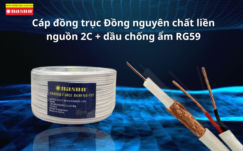 Cáp đồng trục Đồng nguyên chất liền nguồn 2C + dầu chống ẩm RG59