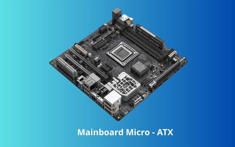 Phân Biệt Mainboard ATX, Micro-ATX, Mini-ITX
