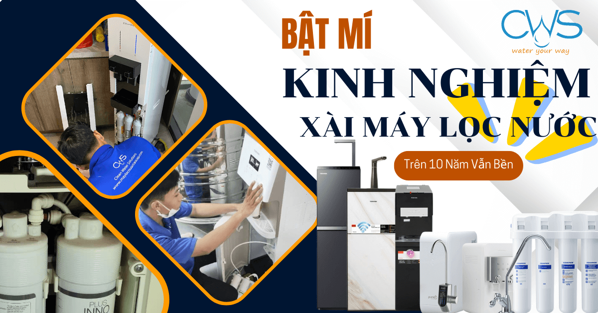 Bật Mí Kinh Nghiệm Xài Máy Lọc Nước Trên 10 Năm Vẫn Bền