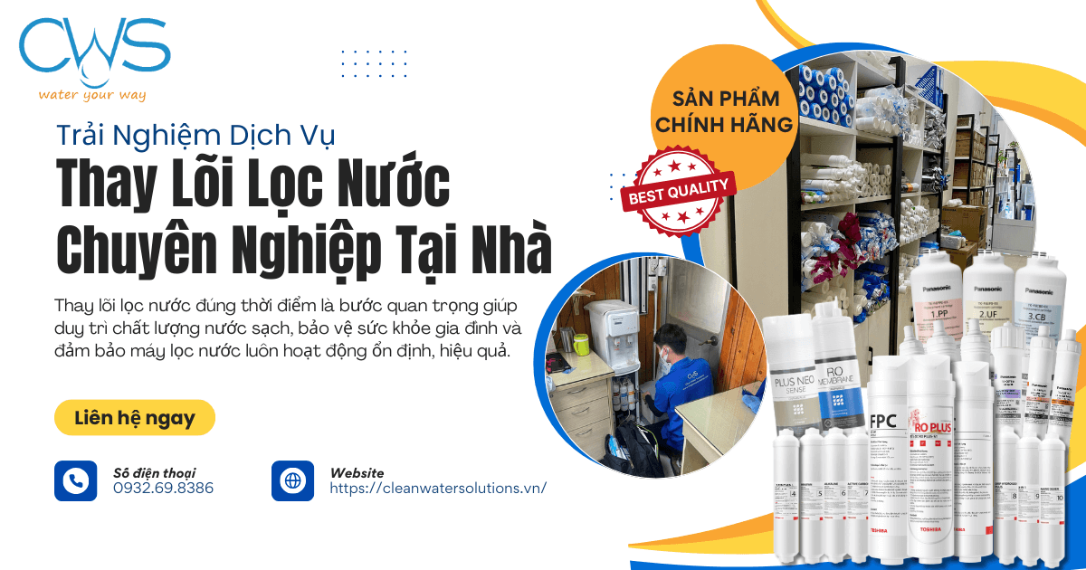 Dịch Vụ Thay Lõi Lọc Nước Chuyên Nghiệp Tại Nhà Từ CWS