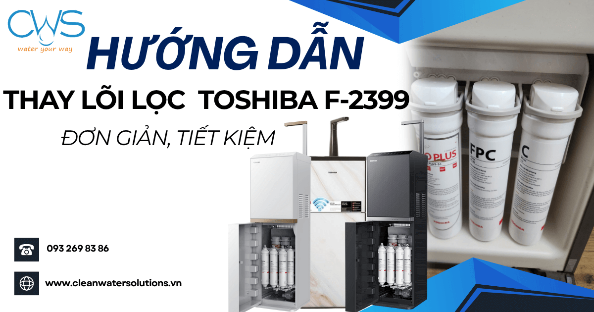 Hướng Dẫn Thay Lõi Lọc Toshiba F-2399 Cực Đơn Giản