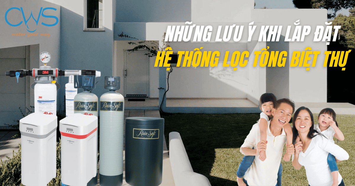 Lắp Đặt Hệ Thống Lọc Tổng Căn Hộ Và Lưu Ý Không Nên Bỏ Qua
