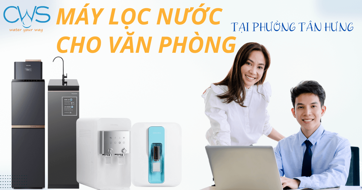 Máy Lọc Nước Cho Văn Phòng Tại Phường Tân Hưng