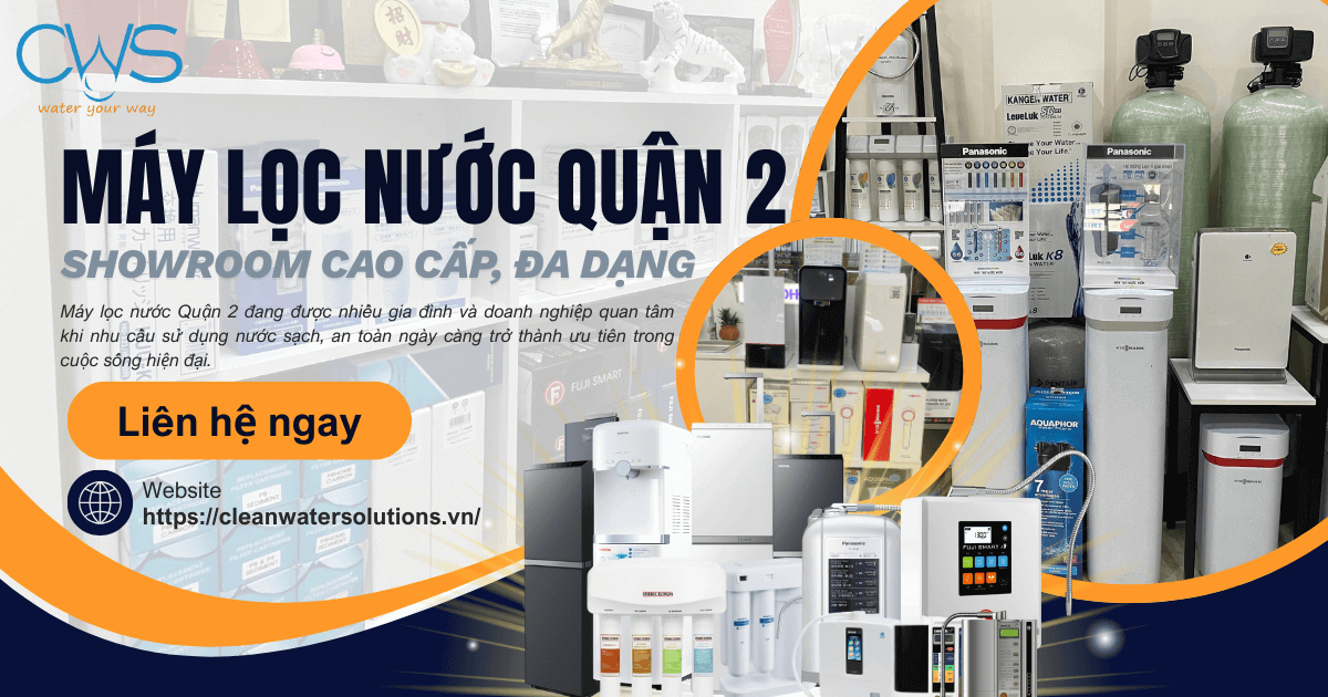 Máy Lọc Nước Quận 2 - Showroom Cao Cấp, Đa Dạng