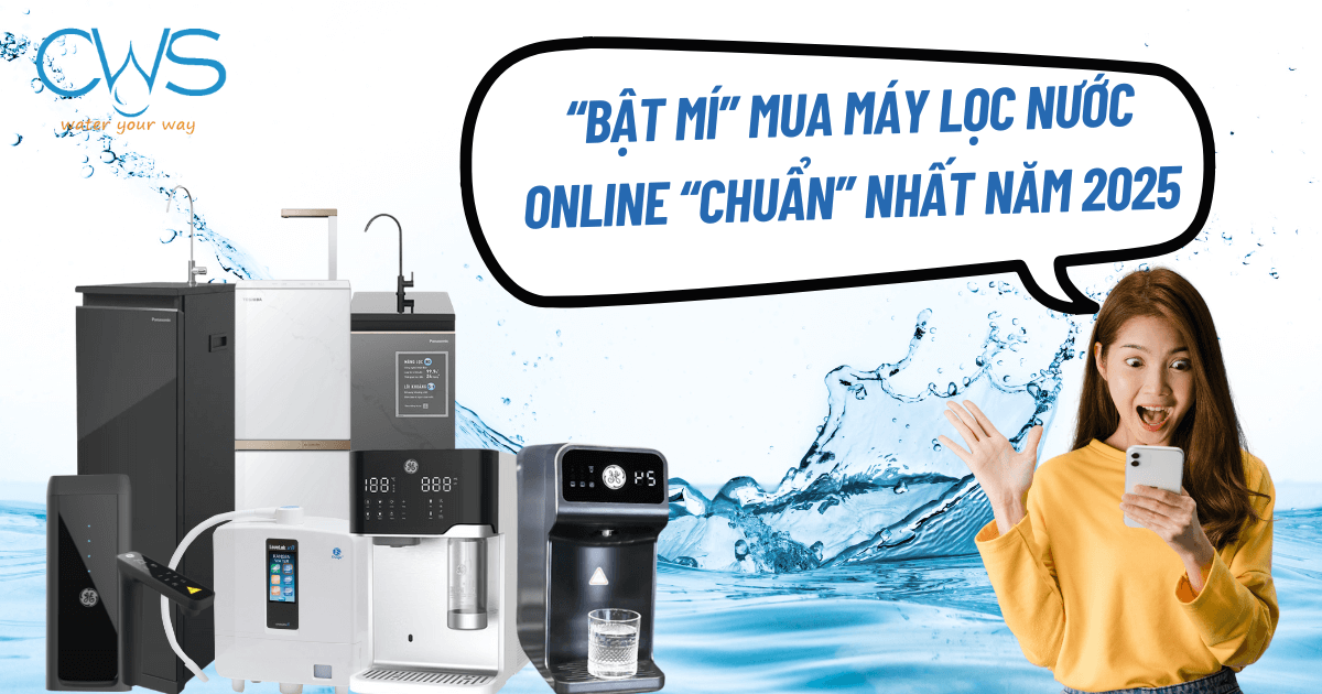 Mua Máy Lọc Nước Online Chuẩn Nhất Năm 2025