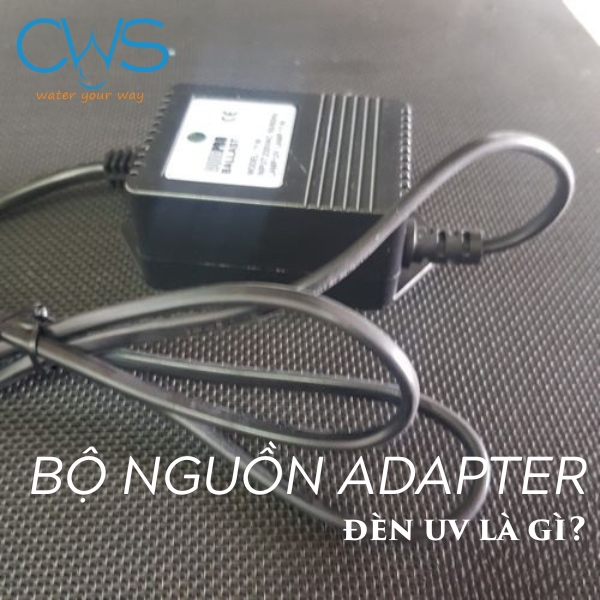 Bộ nguồn adapter đèn UV là gì